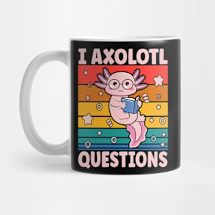 I Axolotl Questions I Ask A Lot Of Questions Pun Mug